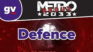 Metro 2033 Redux - Defence (Walkthrough)