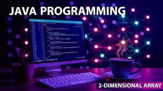 Two-dimensional array - JAVA PROGRAMMING - Ravonite