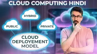 Cloud Deployment Models : Public, Private and Hybrid | Cloud Computing Explained in Hindi