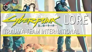 Who Are Trauma Team International? - CyberPunk 2077 Lore