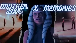 Ahsoka & Anakin || Memories x Another Love