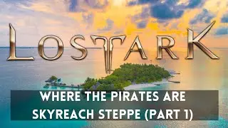 Where the Pirates Are Quest in Lost Ark (Skyreach Steppe Part 1)