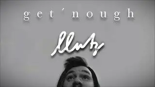 get´nough [VISUALISER]