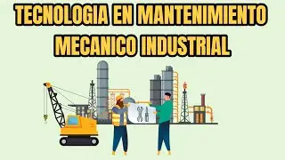 ¡ TECNOLOGÍA EN MANTENIMIENTO MECÁNICO INDUSTRIAL, TODO LO QUE NECESITAS SABER !
