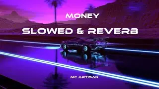 Mc artisan - Money ( Slowed & Reverb )