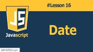 How to Deal With Dates in JavaScript? Lesson 16 JAVASCRIPT Tutorial
