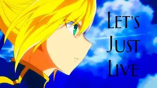 Let's Just Live [AMV] Anime Mix