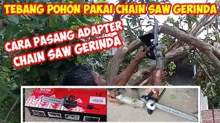 MENEBANG POHOH PAKAI CHAIN SAW GERINDA I CARA PASANG ADAPTER CHAINSAW GERINDA I ELECTRIC GRINDER