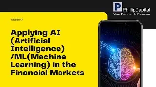 Webinar: Applying AI (Artificial Intelligence) /ML(Machine Learning) in the Financial Markets
