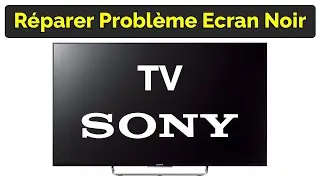 Comment Résoudre Problème TV Sony Bravia Ecran Noir avec son