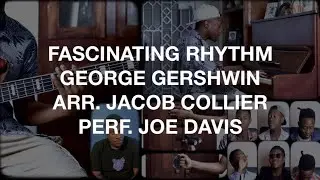 Fascinating Rhythm - Joe Davis (Arr. Jacob Collier)