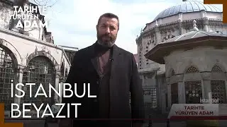 Tarihte Yürüyen Adam - Beyazıt | 30 MART 2024