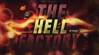 Geometry Dash [2.11] - The Hell Factory by TeamN2 (Extreme Demon) - Le Roi