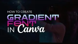 How to create Gradient Font in Canva | Typegradient #canvaapps