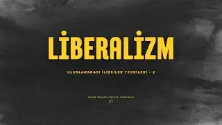 Uluslararası İlişkiler Teorileri 2: Liberalizm