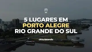 PORTO ALEGRE: 5 lugares para conhecer na Capital do Rio Grande do Sul