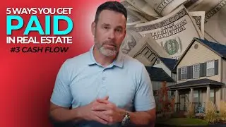 3 CASH FLOW: 5 WAYS You Get Paid In Real Estate