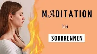 Meditation: Tiefe Entspannung bei REFLUX/SODBRENNEN - Meditation binaural