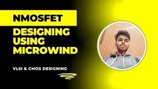 Designing NMOSFET(NMOS) Using Microwind
