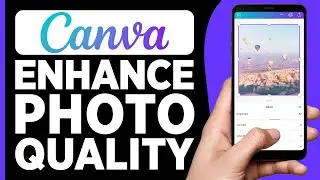 How to Enhance Photo Quality in Canva (2025)