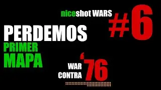 niceshot WARS 6 (perdimos Primer Mapa)