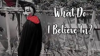 What Do I Believe In? (Final School Project)