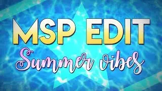 MSP - Edit // Summer Viiibes