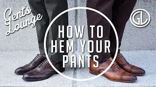 How to Hem Your Suit Pants (Full Break, Half Break, No Break, & Cropped) || Gent's Lounge