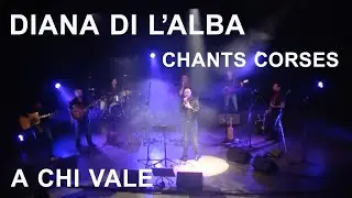 A chi vale - Diana di l'Alba - Chants corses