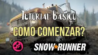 SnowRunner / tutorial básico / como comenzar? / Guía / primeros Pasos / consejos