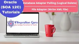 Oracle SOA 12C Tutorials | Database Adapter Polling (Logical Delete) | File Adapter (Write XML File)