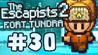 The Escapists 2 - Part 30 - Fort Tundra