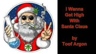 I Wanna Get High With Santa Clause