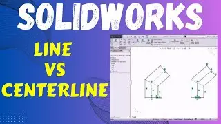 Line vs  Centerline in SolidWorks – When & How to Use Them