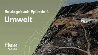 Umweltschutz | Flem Xpress Bautagebuch | Episode 04