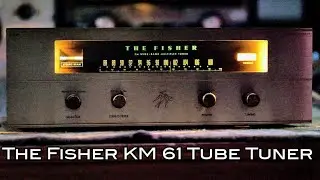 The Fisher KM 61 Tube Tuner (1961)...Vintage Audio Showcase