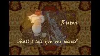 Rumi - Shall I tell you our secret?