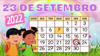 Calendário dia 23 de SETEMBRO-Aula completa Rotina Educação Infantil Dia 23092022