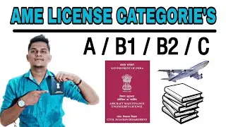 AME LICENSE CATEGORIES | What is Cat A / B1 / B2 / C AME License | EXPERIENCE | DIFFERENCE | BEST |