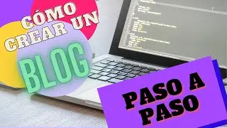 Cómo crear un BLOG desde cero