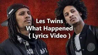 Les Twins - What Happened ( Lyrics Video )