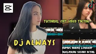CARA EDIT VIDEO TIKTOK DJ ALWAYS | CapCut