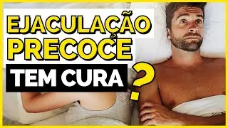 Saiba Como Combater a Ejaculação Precoce, NÃO SOFRA MAIS! Técnicas naturais e caseiras!