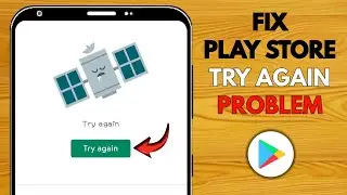 How to Fix Try Again Problem on Google Play Store