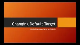 Changing Default Target in RHEL 7