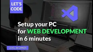 How to setup your computer to start learning web development.