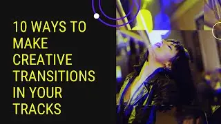HOW TO MAKE CREATIVE TRANSITIONS (EN/RU)