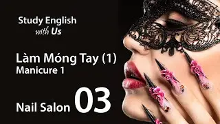 Nails 03: Làm Móng Tay - Manicure P. 1