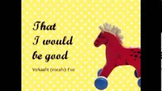 J & E: That I Would Be Good