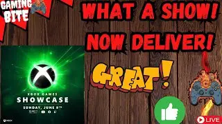 GB: Xbox Showcase was GREAT!, Now DELIVER!